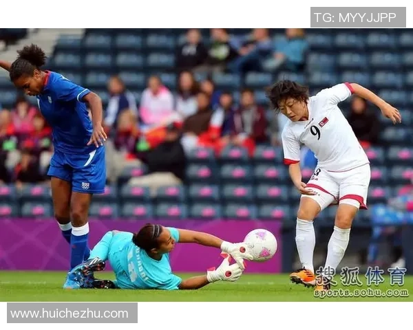 法国女足U19对阵朝鲜女足U19精彩赛事回顾与分析 法国女足U19对阵朝鲜女足U19精彩赛事回顾与分析